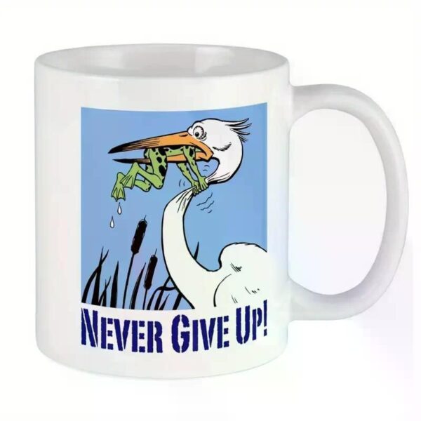 Never Give Up Mug 11 oz Ceramic Mug, 11oz Ceramic Coffee Mug, 11oz White Mug with Double Side Print - Ideal